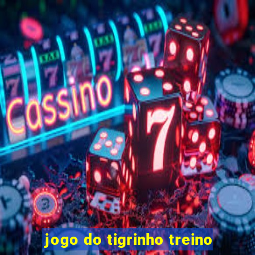 jogo do tigrinho treino